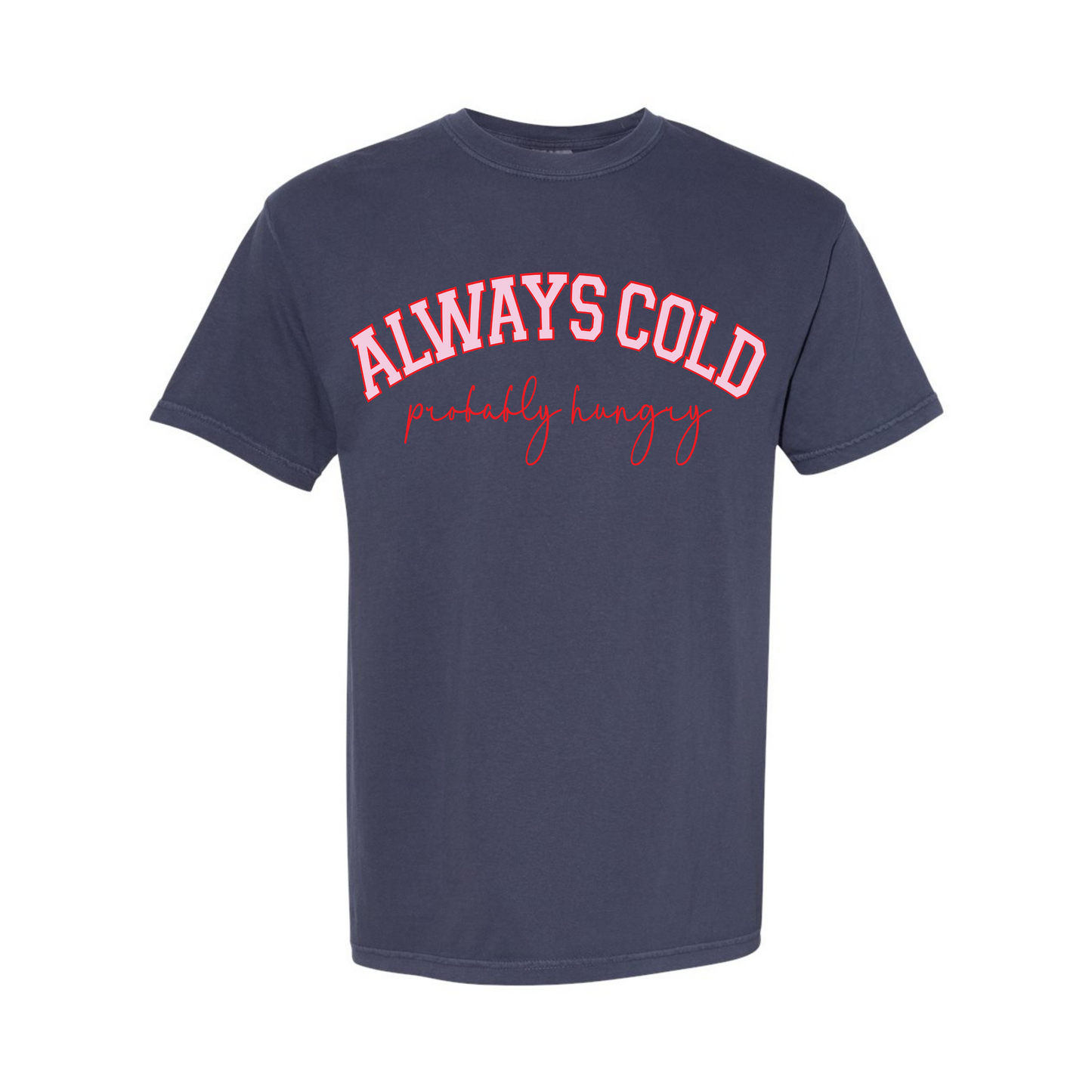 Always Cold Probably Hungry