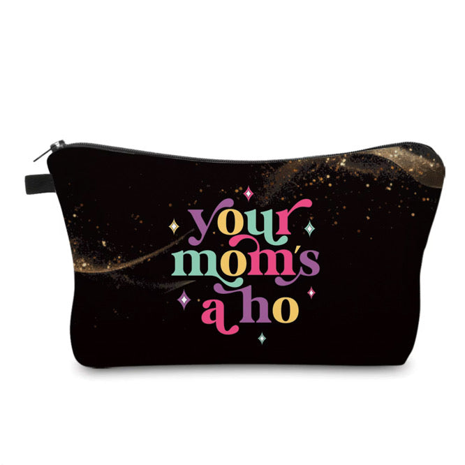 Pouch - Adult, Your Mom’s A Ho