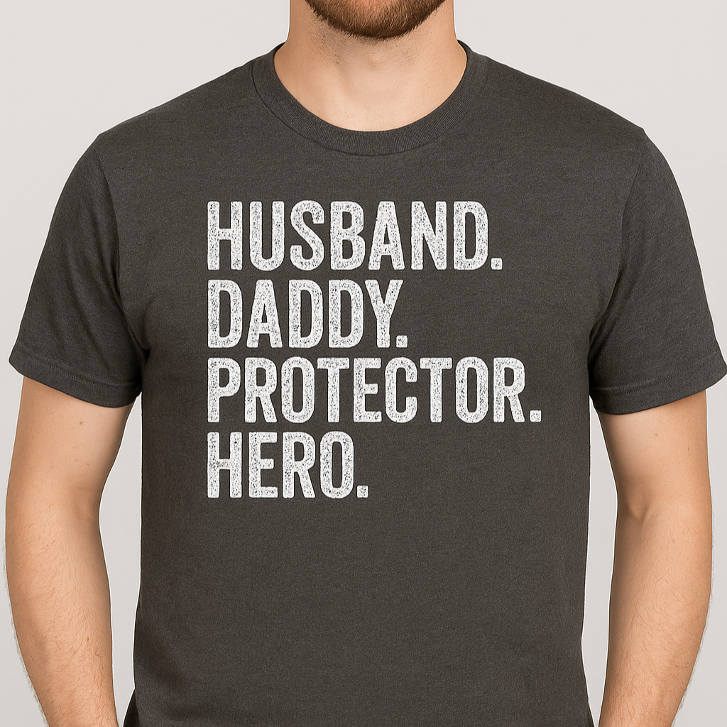 Husband. Daddy. Protector. Hero. Graphic Tee D-1219