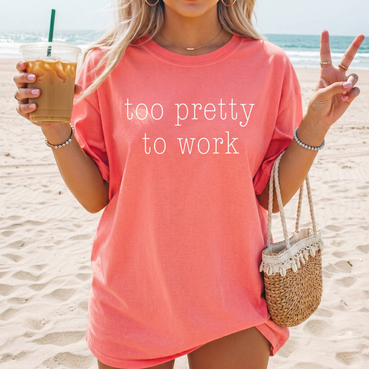 Too Pretty To Work Tee